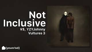 ¥$, yzyjohnny - NOT INCLUSIVE | VULUTURS