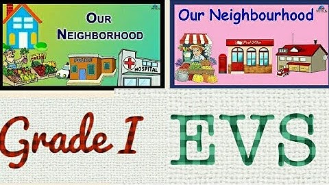 Grade I / EVS / Our Neighbourhood / CBSE - Class 1 / Environmental Science