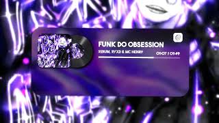 $ERUM, RYXD & MC HENRY - FUNK DO OBSESSION (Official Visualizer)