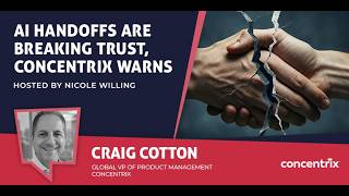 AI Handoffs Are Breaking Trust, Concentrix Warns