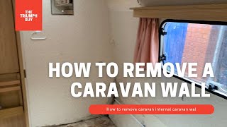 Caravan Wall Removal  Quick Tutorial