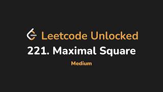 221. Maximal Square | Leetcode Unlocked - Python