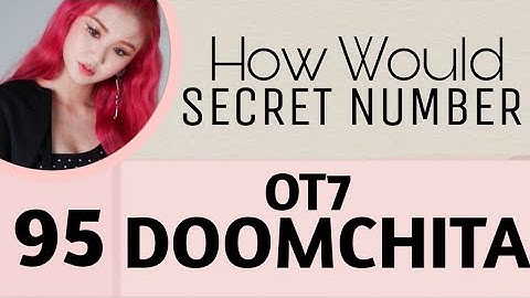 [95] How Would SECRET NUMBER OT7 시크릿넘버 Sing DOOMCHITA + Line Distribution