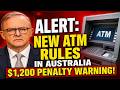 🚨 ALERT: New ATM Rules in Australia Begin Today – $1,200 Penalty Warning!