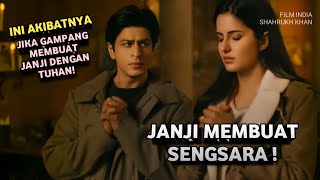 JANGAN SEMBARANGAN MEMBUAT JANJI DENGAN TUHAN | Film India Shahrukh Khan Full Bahasa Indonesia