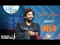 Samantha's Sam Jam: Allu Arjun reveals reason for starting ‘aha’