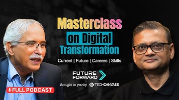 Ep - 2 | Masterclass on Digital Transformation | FutureForward | Techcanvass Podcasts