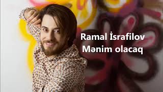 Ramal İsrafilov - Mənim Olacaq  Resimi