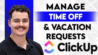 How To Manage Time Off & Vacation Requests In Clickup [2026 Guide]