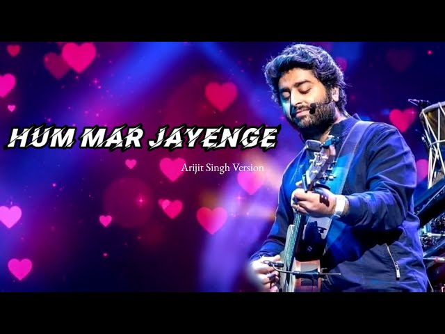 Arijit Singh Version: Hum Mar Jayenge | Tulsi Kumar, Aashiqui 2 class=