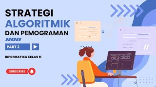 Strategi Agoritmik dan Pemograman Part 2 | Informatika Kelas 11