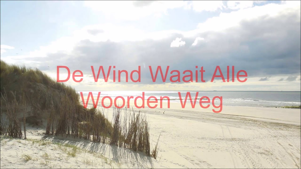 De Wind Waait Alle Woorden Weg - YouTube
