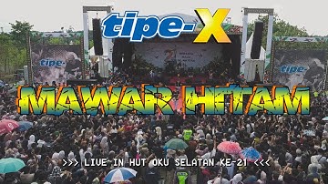 TIPE-X - MAWAR HITAM LIVE IN HUT KE-21 OKU SELATAN