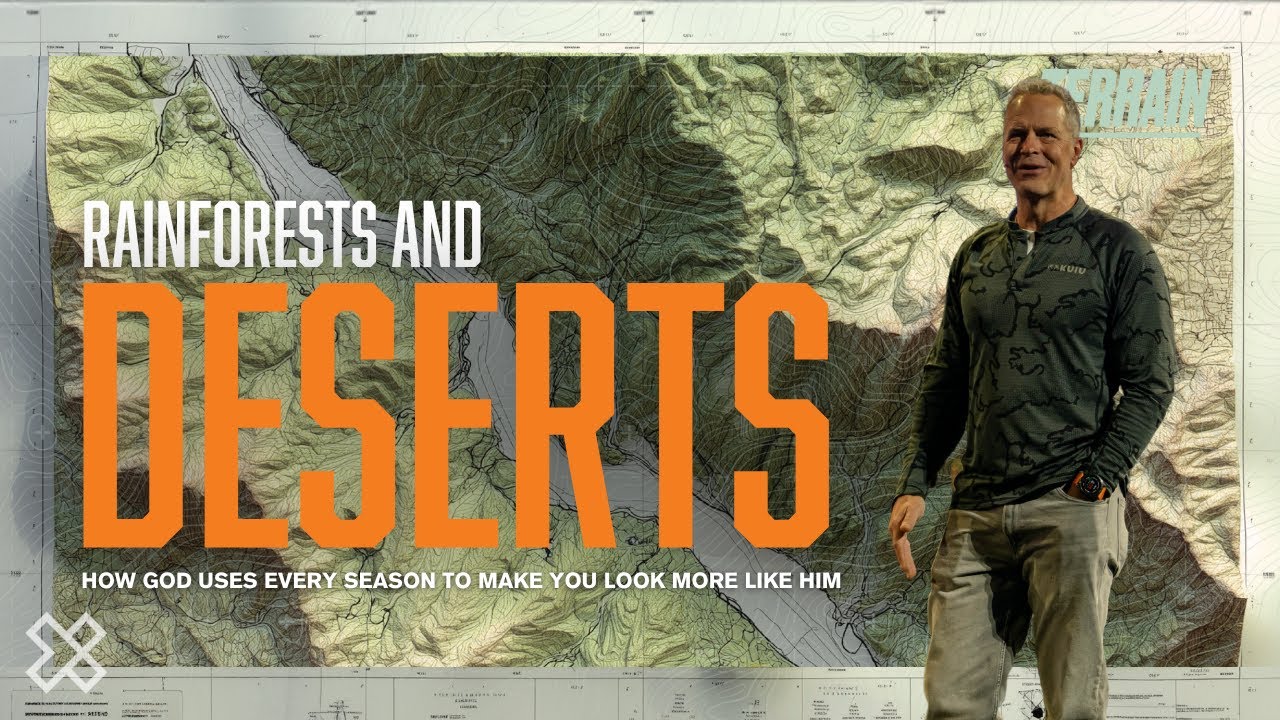 Rainforests and Deserts | How God Uses Every Season to Make You Look More Like Him