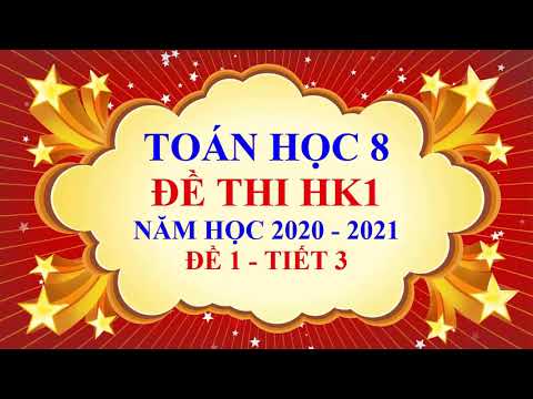 Toán học lớp 8 - Đề thi học kì 1 - Năm học 2020 2021 - Đề 1 - Tiết 3