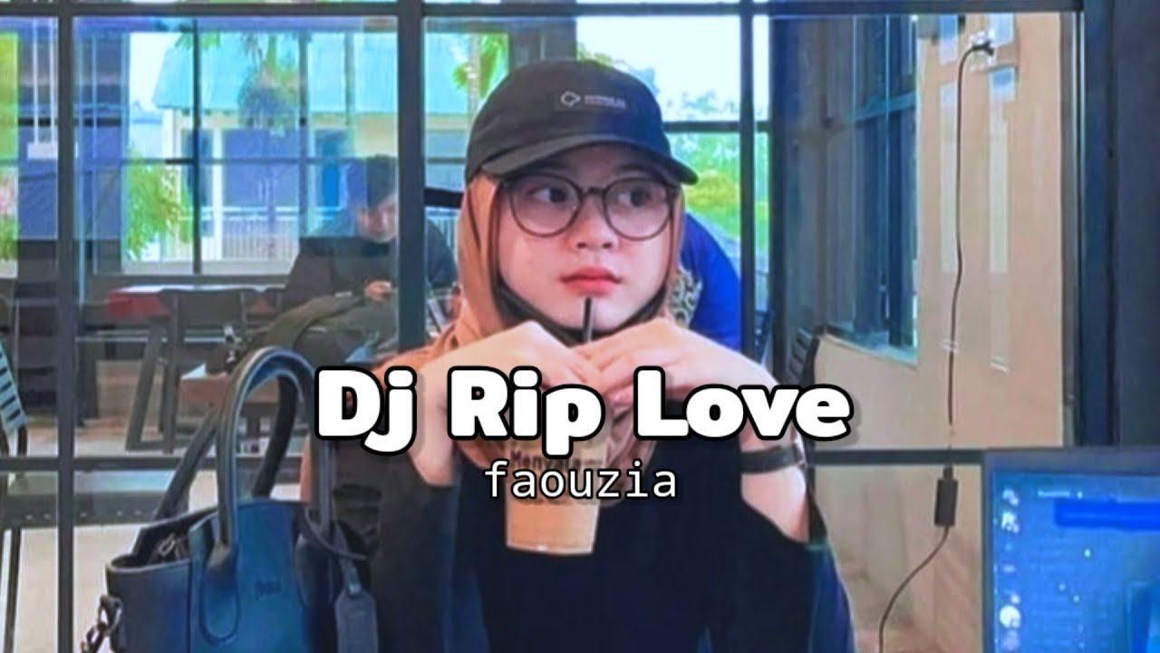 Dj Rip Love Faouzia Remix Terbaru Full Bass || Dj Opus - YouTube