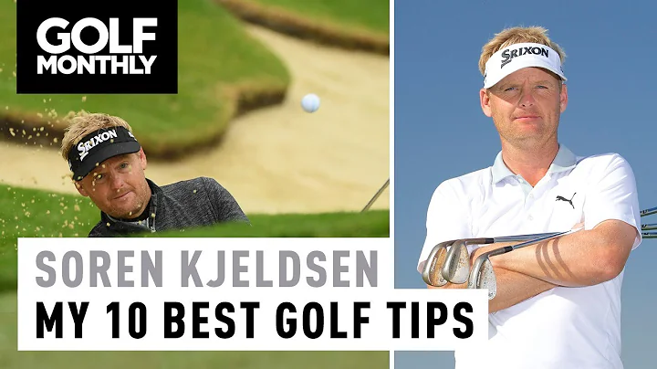 Soren Kjeldsen | My 10 Best Golf Tips | Golf Monthly