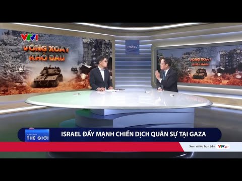 Vòng xoáy khổ đau: Israel đẩy mạnh chiến dịch tại Gaza | VTV24