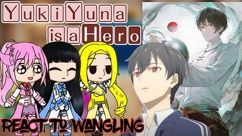 Yuki Yuna is a Hero React to Wang Ling🇬🇧🇮🇩|Gacha Reaction 