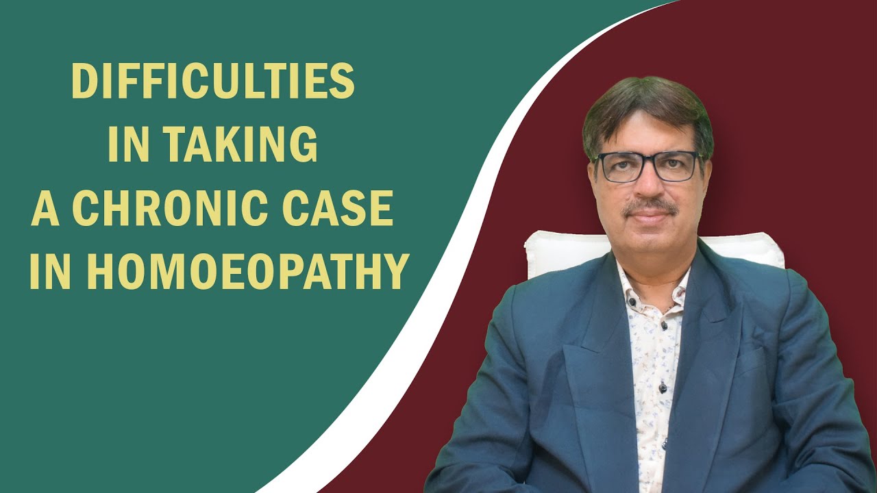 Chronic Case DIFFICULTIES IN TAKING A CHRONIC CASE IN HOMOEOPATHY | EXPLAINED BY DR ...