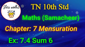 TN 10th Std (Samacheer) Maths Chapter: 7 Mensuration Ex: 7.4 Sum 6