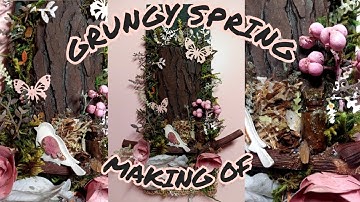 Making of "GRUNGY SPRING" Mixed Media Composition