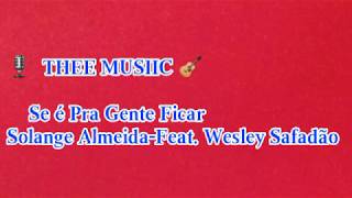 Se é Pra Gente Ficar / Solange Almeida Feat. Wesley Safadão / Letras