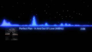 Perfect Plan - In And Out Of Love (448Hz)