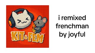 joyful - frenchman remix (from KIT&FEM)