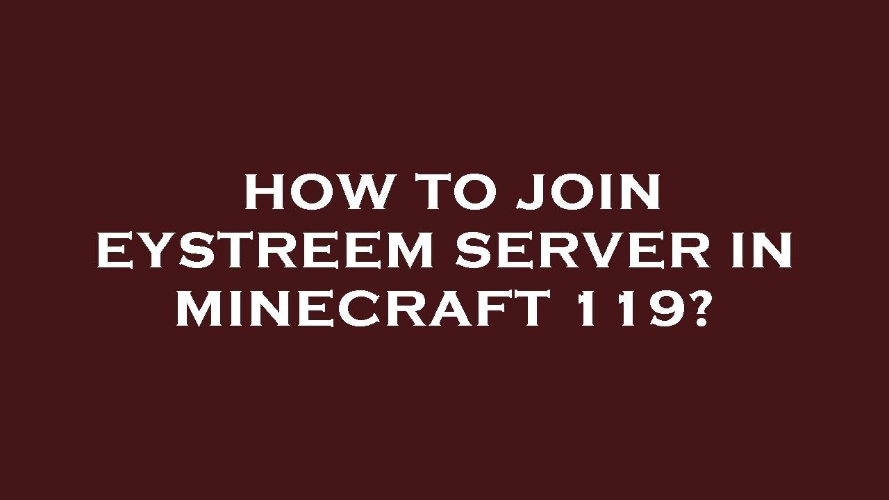 How to join eystreem server in minecraft 119? - YouTube