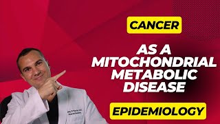 Cancer As a Mitochondrial Metabolic Disease: Epidemiology