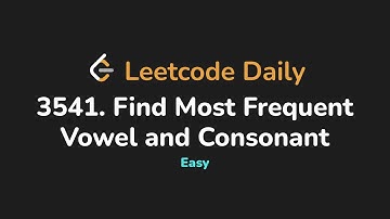 3541. Find Most Frequent Vowel and Consonant | Leetcode Daily - Python