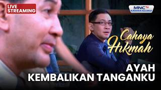 ayah Kembalikan Tanganku   Cahaya Hikmah  15 Febuari 2026