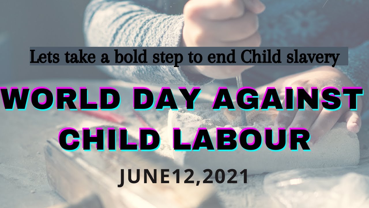 World Day Against Child Labour World No Child Labour Day 21 12 June 21 Lets End Child Labour Youtube