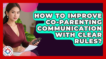 How To Improve Co-parenting Communication With Clear Rules? - Single Parent Support Hub