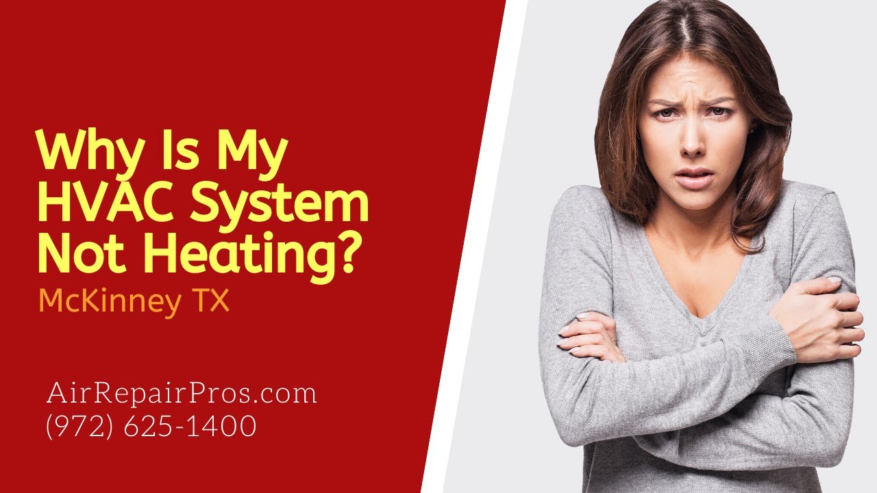 Why Is My HVAC System Not Heating in McKinney TX?  - Air Repair Pros | (972) 625-1400