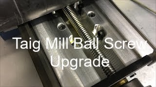 Taig Mill Ball Screw Upgrade