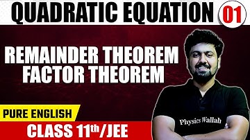 QUADRATIC EQUATION 01 | Remainder Theorem, Factor Theorem  | Maths | Pure English | Class 11th /JEE