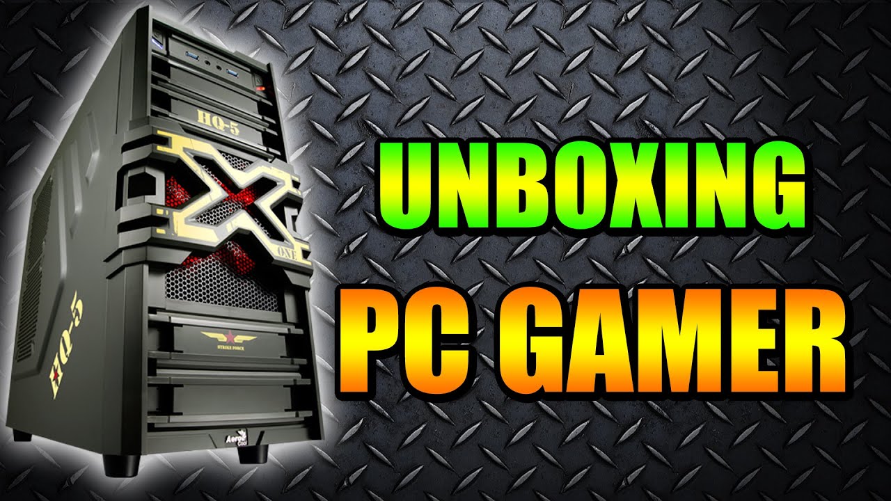 Unboxing de mi Nueva PC GAMER y de Edición - YouTube