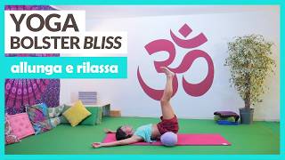 Allunga e rilassa - Yoga Bolster Bliss | Yoga rilassante