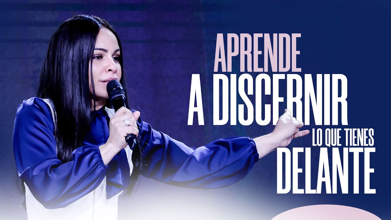 APRENDE A DISCERNIR LO QUE TIENES DELANTE - Pastora Yesenia Then - YouTube