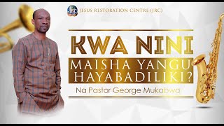 KWANINI MAISHA YANGU HAYABADILIKI? {PART 2} || PST. GEORGE MUKABWA 31-7-2022