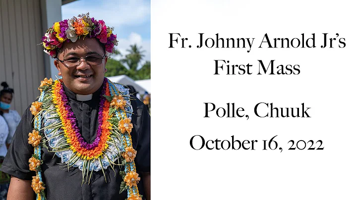 Chuuk - (Polle) - Fr. Johnny Arnold Jr.'s First Mass