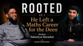 He Left a Maths Career for the Deen | Mawlana Zakariyya Harnekar | ROOTED Ep. 5