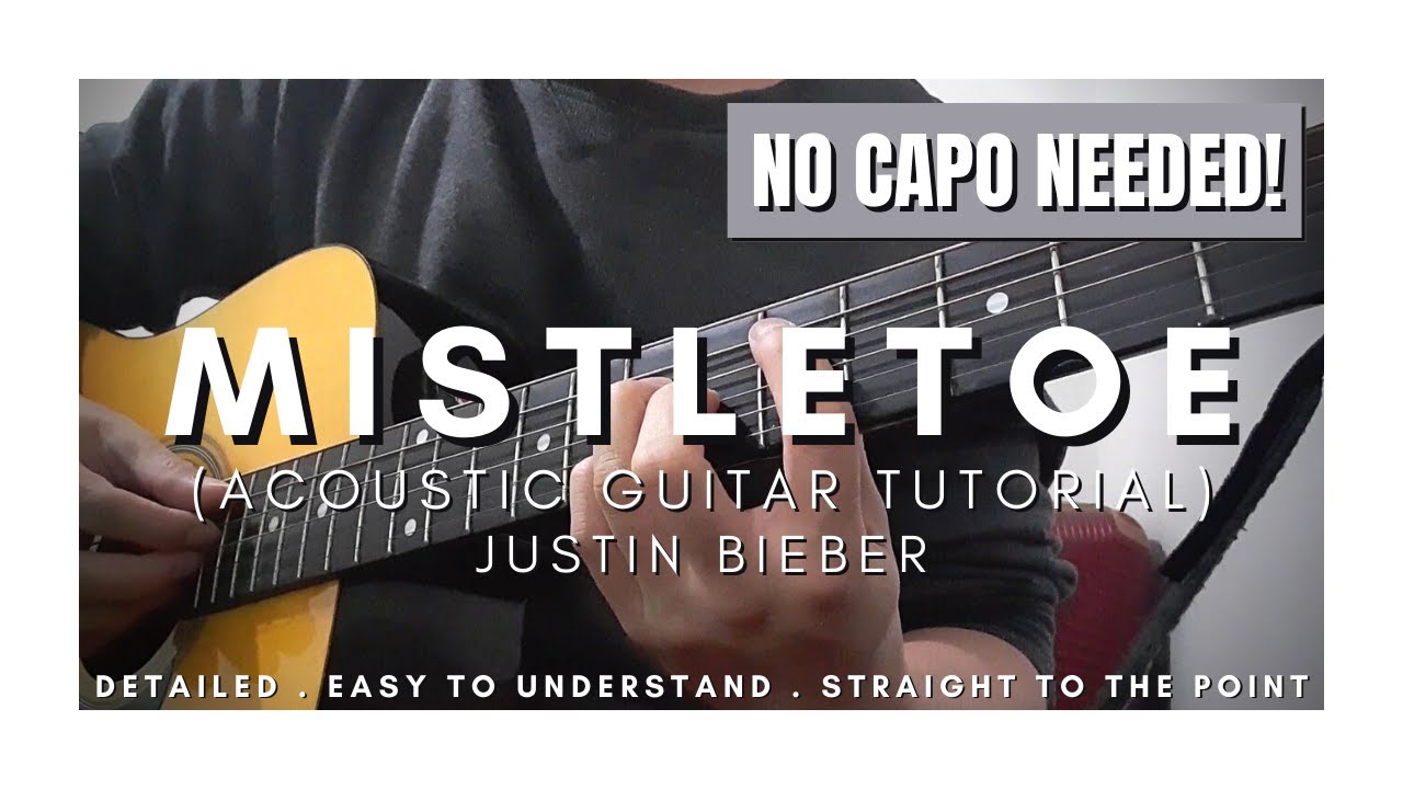 DETAILED Guitar Tutorial of MISTLETOE by JUSTIN BIEBER No Capo
