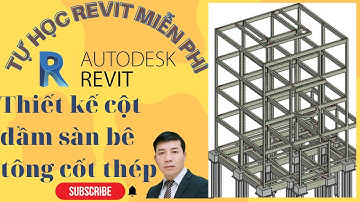 Tự học Revit miễn phí - Thiết kế cột dầm sàn - Quang Hưng Official (P2)