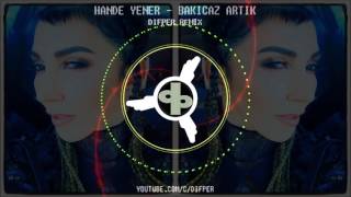 Hande Yener - Bakıcaz Artık (Efsane Remix 2017!!! Resimi