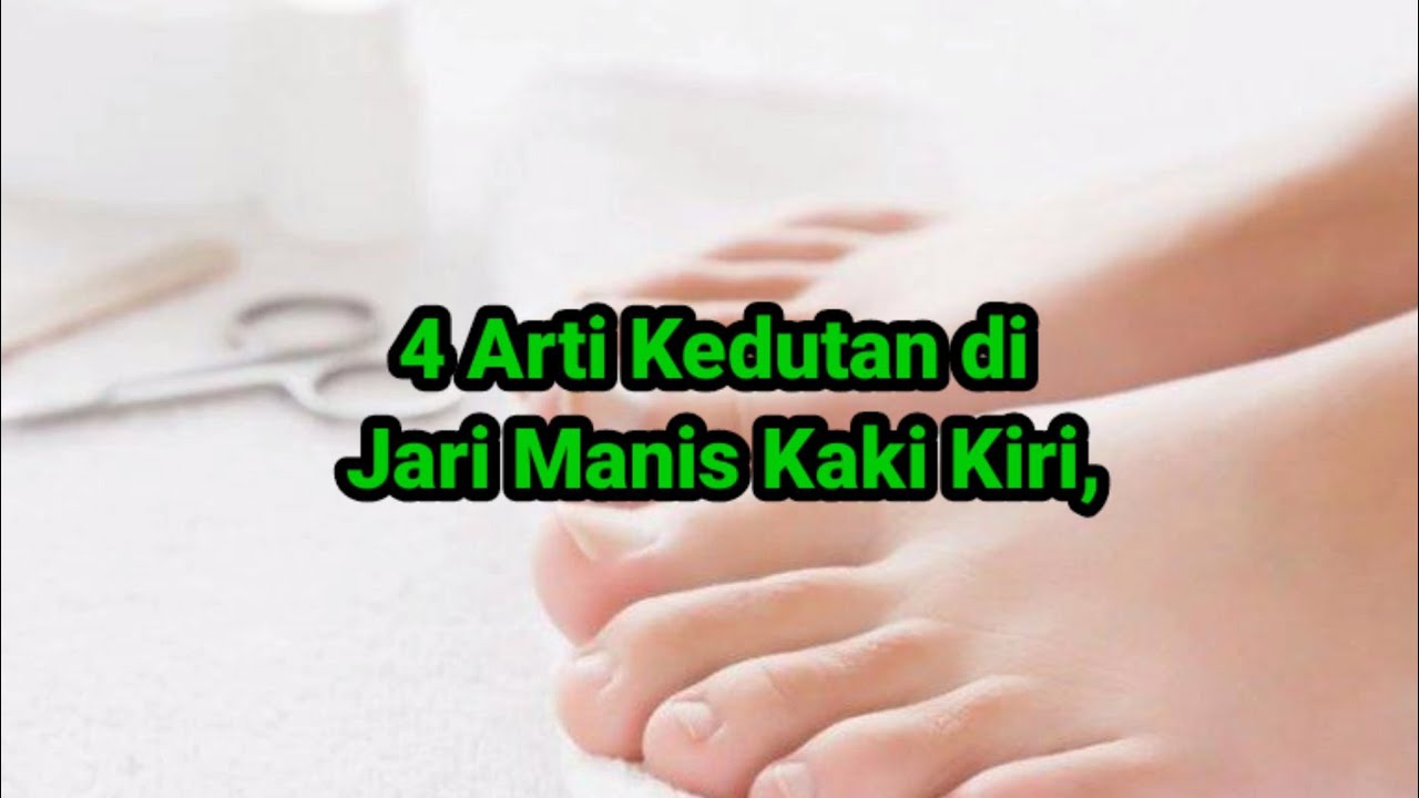 4 Arti Kedutan di Jari Manis Kaki Kiri,menurut perimbon. YouTube