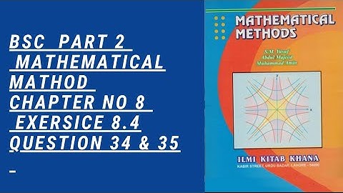 bsc part 2 mathematical method chapter  8 exercise 8.4 question 34&35