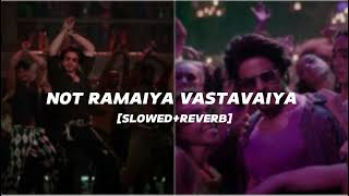 Not Ramaiya Vastavaiya (Slowed+Reverb) | JAWAN